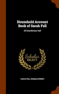 Household Account Book of Sarah Fell: Of Swarthmoor Hall