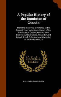 Front cover_A Popular History of the Dominion of Canada