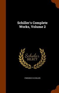 Front cover_Schiller's Complete Works, Volume 2
