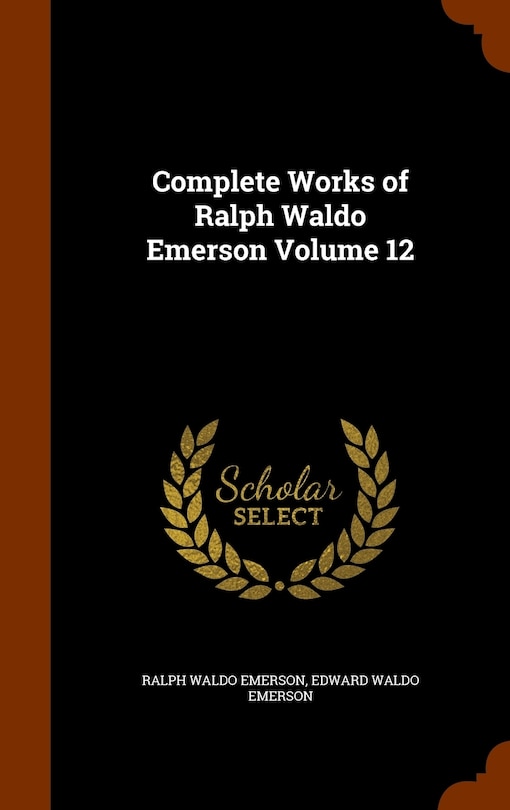 Couverture_Complete Works of Ralph Waldo Emerson Volume 12