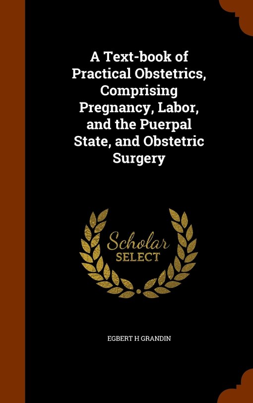 Couverture_A Text-book of Practical Obstetrics, Comprising Pregnancy, Labor, and the Puerpal State, and Obstetric Surgery