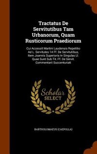 Couverture_Tractatus De Servitutibus Tam Urbanorum, Quam Rusticorum Praediorum