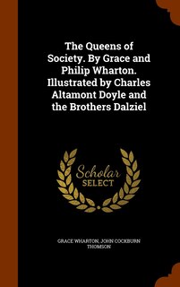 Front cover_The Queens of Society. By Grace and Philip Wharton. Illustrated by Charles Altamont Doyle and the Brothers Dalziel