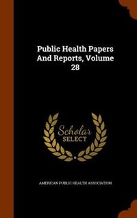 Couverture_Public Health Papers And Reports, Volume 28