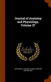 Couverture_Journal of Anatomy and Physiology, Volume 37