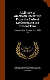 Front cover_A Library of American Literature From the Earliest Settlement to the Present Time