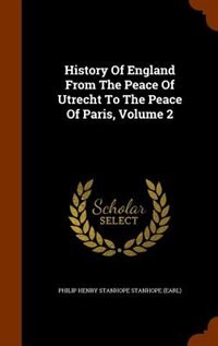 Front cover_History Of England From The Peace Of Utrecht To The Peace Of Paris, Volume 2