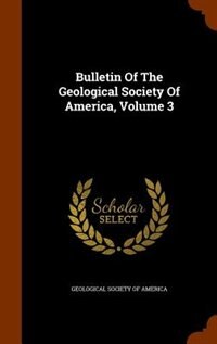 Couverture_Bulletin Of The Geological Society Of America, Volume 3