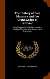 Couverture_The History of Free Masonry and the Grand Lodge of Scotland