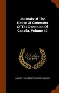 Journals Of The House Of Commons Of The Dominion Of Canada, Volume 40