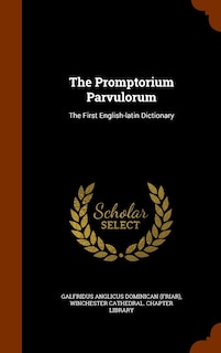 The Promptorium Parvulorum: The First English-latin Dictionary