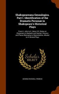Couverture_Shakspeareana Genealogica. Part I. Identification of the Dramatis Personæ in Shakspeare's Historical Plays