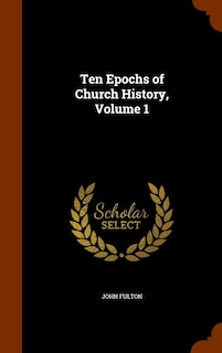 Front cover_Ten Epochs of Church History, Volume 1