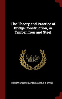 Front cover_The Theory and Practice of Bridge Construction, in Timber, Iron and Steel