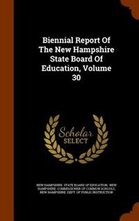 Couverture_Biennial Report Of The New Hampshire State Board Of Education, Volume 30
