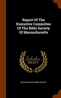Front cover_Report Of The Executive Committee Of The Bible Society Of Massachusetts