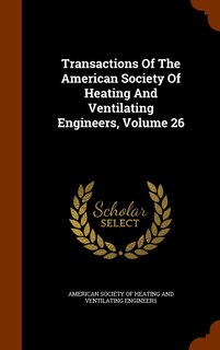 Couverture_Transactions Of The American Society Of Heating And Ventilating Engineers, Volume 26