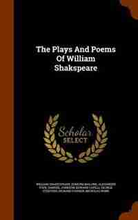 The Plays And Poems Of William Shakspeare by William Shakespeare