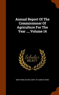 Couverture_Annual Report Of The Commissioner Of Agriculture For The Year ..., Volume 14