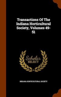 Transactions Of The Indiana Horticultural Society, Volumes 49-51