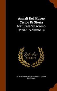 Annali Del Museo Civico Di Storia Naturale Giacomo Doria., Volume 35