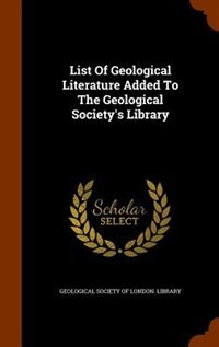 Front cover_List Of Geological Literature Added To The Geological Society's Library