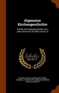 Algemeine Kirchengeschichte: Enthält Die Kirchengeschichte Vom Jahre Christi 427 Bis 448, Volume 10