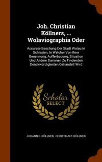 Front cover_Joh. Christian Köllners, ... Wolaviographia Oder