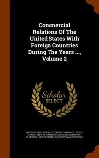 Front cover_Commercial Relations Of The United States With Foreign Countries During The Years ..., Volume 2