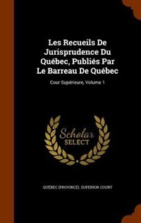 Front cover_Les Recueils De Jurisprudence Du Québec, Publiés Par Le Barreau De Québec
