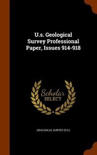 U.s. Geological Survey Professional Paper, Issues 914-918