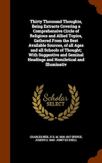 Front cover_Thirty Thousand Thoughts, Being Extracts Covering a Comprehensive Circle of Religious and Allied Topics, Gathered From the Best Available Sources, of all Ages and all Schools of Thought; With Suggestive and Seminal Headings and Homiletical and Illuminativ