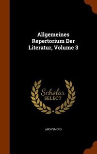 Front cover_Allgemeines Repertorium Der Literatur, Volume 3