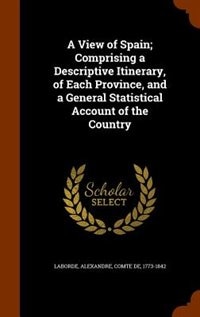 Front cover_A View of Spain; Comprising a Descriptive Itinerary, of Each Province, and a General Statistical Account of the Country