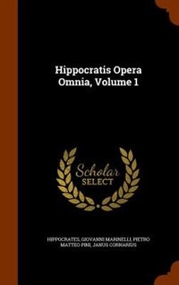 Hippocratis Opera Omnia, Volume 1