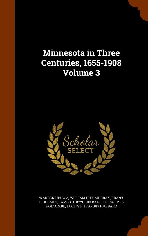 Minnesota in Three Centuries, 1655-1908 Volume 3