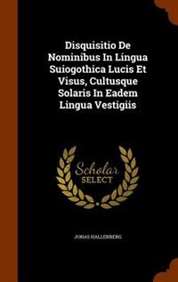 Front cover_Disquisitio De Nominibus In Lingua Suiogothica Lucis Et Visus, Cultusque Solaris In Eadem Lingua Vestigiis