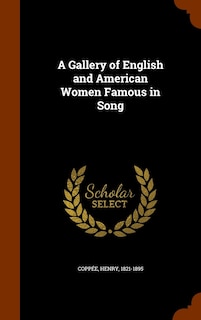 Front cover_A Gallery of English and American Women Famous in Song