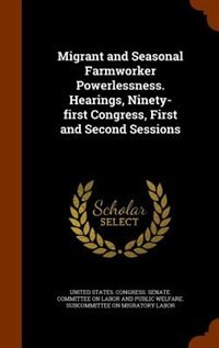 Migrant and Seasonal Farmworker Powerlessness. Hearings, Ninety-first Congress, First and Second Sessions
