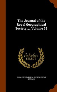 Front cover_The Journal of the Royal Geographical Society ..., Volume 39
