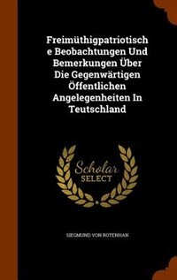 Front cover_Freimüthigpatriotische Beobachtungen Und Bemerkungen Über Die Gegenwärtigen Öffentlichen Angelegenheiten In Teutschland