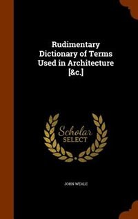 Couverture_Rudimentary Dictionary of Terms Used in Architecture [&c.]