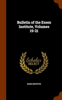 Front cover_Bulletin of the Essex Institute, Volumes 19-21