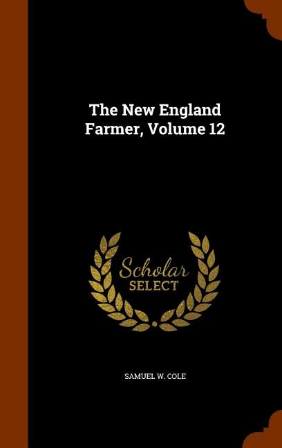 The New England Farmer, Volume 12