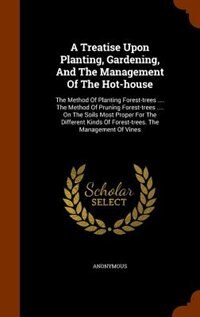 Couverture_A Treatise Upon Planting, Gardening, And The Management Of The Hot-house