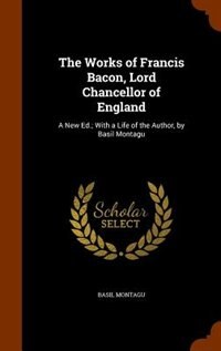 Front cover_The Works of Francis Bacon, Lord Chancellor of England
