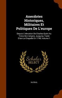 Front cover_Anecdotes Historiques, Militaires Et Politiques De L'europe