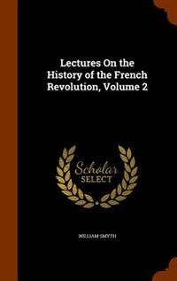 Front cover_Lectures On the History of the French Revolution, Volume 2