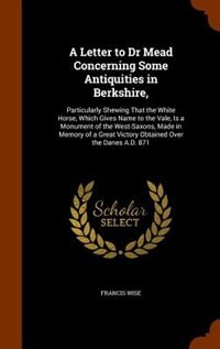 Couverture_A Letter to Dr Mead Concerning Some Antiquities in Berkshire,