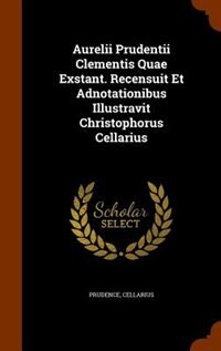 Front cover_Aurelii Prudentii Clementis Quae Exstant. Recensuit Et Adnotationibus Illustravit Christophorus Cellarius
